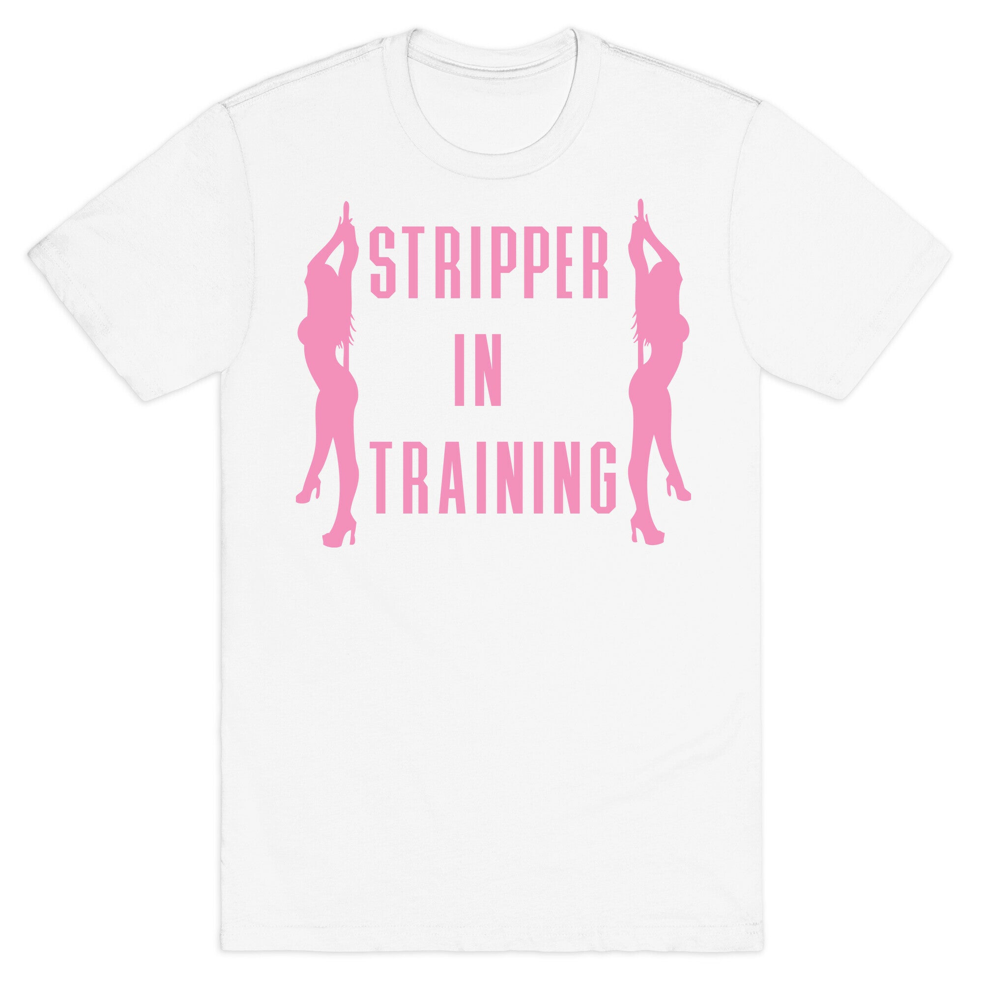 Stripper In Training T-Shirt